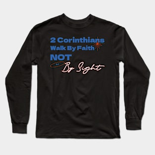 Walk By Faith Not By Sight Long Sleeve T-Shirt